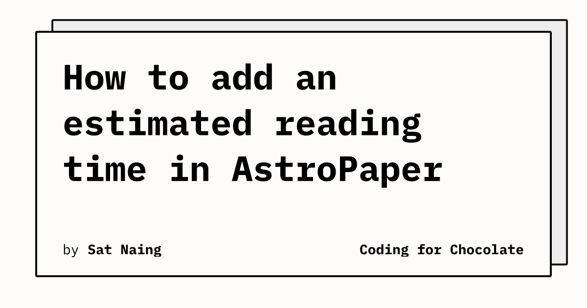 How to add an estimated reading time in AstroPaper | Coding for Chocolate
